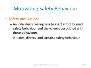 Motivating Safety Behaviour
• Safety motivation:
– An individual’s willingness to exert effort to enact
safety behaviour a...