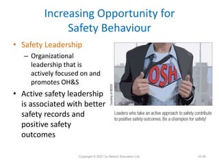 Increasing Opportunity for
Safety Behaviour
• Safety Leadership
– Organizational
leadership that is
actively focused on an...