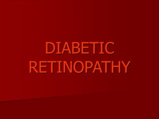 DIABETIC
RETINOPATHY
 