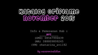 by nevermindisfun
Katalog Oriflame
November 2015
Info & Pemesanan Hub :
____AVI____
(SMS) 08567996639
(WA) 088809899245
(YM) chatarina_avi182
 