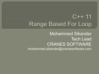 Mohammed Sikander
Tech Lead
CRANES SOFTWARE
mohammed.sikander@cranessoftware.com
 