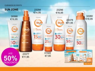 CUIDADOS DO ROSTO
SUN ZONE
Págs.122-123
ATÉ
50%DESCONTO
30568
€19,95
23377
€11,95
23294
€14,95
31322
€7,95
23296
€16,95
23378
€11,95
32280
€18,95
 