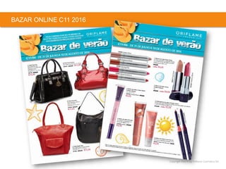 Copyright ©2015 by Oriflame Cosmetics SA
BAZAR ONLINE C11 2016
 