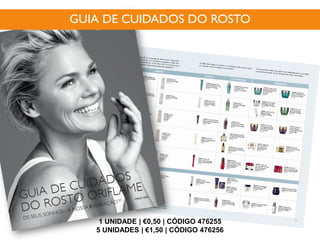 GUIA DE CUIDADOS DO ROSTO
1 UNIDADE | €0,50 | CÓDIGO 476255
5 UNIDADES | €1,50 | CÓDIGO 476256
 
