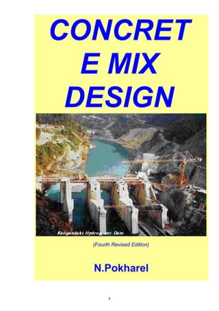 (Fourth Revised Edition)
CONCRET
E MIX
DESIGN
N.Pokharel
1
 