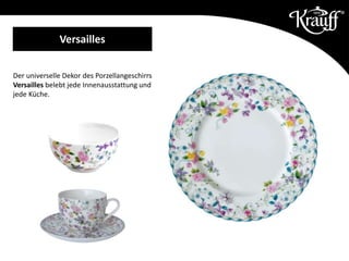 Der universelle Dekor des Porzellangeschirrs
Versailles belebt jede Innenausstattung und
jede Küche.
Versailles
 