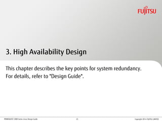 PRIMEQUEST 2000 Series Linux Design Guide Copyright 2014 FUJITSU LIMITED
3. High Availability Design
This chapter describes the key points for system redundancy.
For details, refer to "Design Guide".
25
 