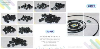 Collection 2017
Dongguan City Supper Rubber Products Co., Ltd.
东 莞 市 尚 诚 橡 胶 制 品 有 限 公 司
No.85, Hewucun, Qiaolong Village, Tangxia Town,
Dongguan City, Guangdong Province, China
Tel / Fax: +86-769-82252246
eMail: helen@super-rubber.com
Website: www.super-rubber.com
www.super-rubber.com
Collection 2017
Rubber Products
17 18
20
23 24
2221
25
19
 