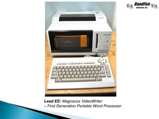 Lead EE: Magnavox VideoWriter
– First Generation Portable Word Processor
 