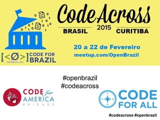 #codeacross #openbrazil
#openbrazil
#codeacross
 