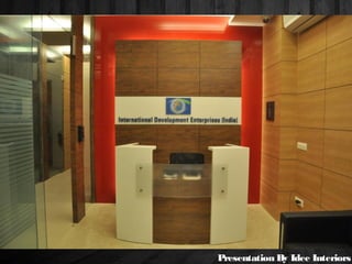 Presentation By Idee Interiors
 