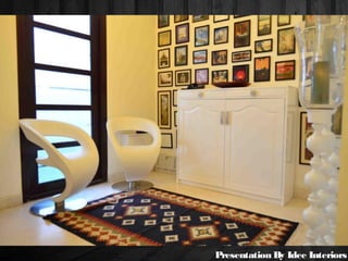 Presentation By Idee Interiors
 