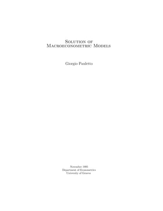 Solution of
Macroeconometric Models
Giorgio Pauletto
November 1995
Department of Econometrics
University of Geneva
 