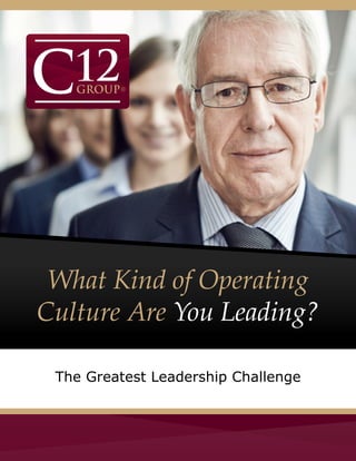 What Kind of Operating
Culture Are You Leading?
The Greatest Leadership Challenge
 