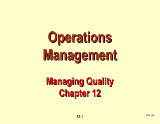 OPM 533 12- Operations Management Managing Quality Chapter 12 