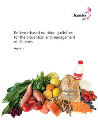 Evidence-based nutrition guidelines
for the prevention and management
of diabetes
May 2011
 