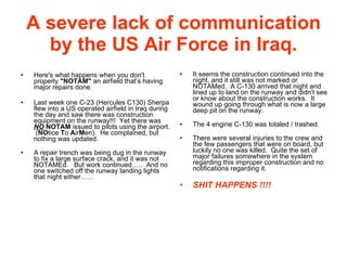 A severe lack of communication by the US Air Force in Iraq. ,[object Object],[object Object],[object Object],[object Object],[object Object],[object Object],[object Object]