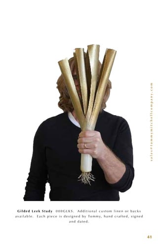 sales@tommymitchellcompany.com
41
G i l d e d L e e k S t u d y 0 0 0 G L K S . A d d i t i o n a l c u s t o m l i n e n o r b a c k s
a v a i l a b l e . E a c h p i e c e i s d e s i g n e d b y To m m y, h a n d c r a f t e d , s i g n e d
a n d d a t e d .
 