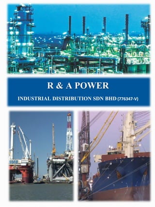 R & A POWER
INDUSTRIAL DISTRIBUTION SDN BHD(776347-V)
 