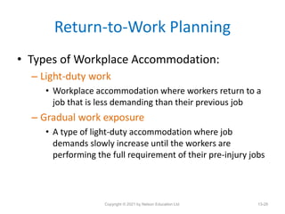 Return-to-Work Planning
• Types of Workplace Accommodation:
– Light-duty work
• Workplace accommodation where workers retu...
