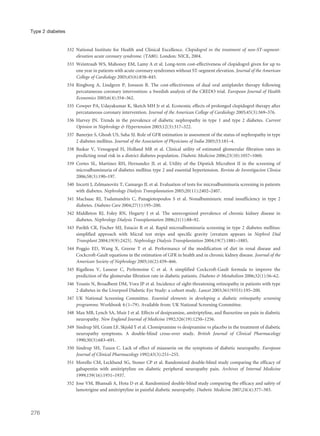 332 National Institute for Health and Clinical Excellence. Clopidogrel in the treatment of non-ST-segment-
elevation acute coronary syndrome. (TA80). London: NICE, 2004.
333 Weintraub WS, Mahoney EM, Lamy A et al. Long-term cost-effectiveness of clopidogrel given for up to
one year in patients with acute coronary syndromes without ST-segment elevation. Journal of the American
College of Cardiology 2005;45(6):838–845.
334 Ringborg A, Lindgren P, Jonsson B. The cost-effectiveness of dual oral antiplatelet therapy following
percutaneous coronary intervention: a Swedish analysis of the CREDO trial. European Journal of Health
Economics 2005;6(4):354–362.
335 Cowper PA, Udayakumar K, Sketch MH Jr et al. Economic effects of prolonged clopidogrel therapy after
percutaneous coronary intervention. Journal of the American College of Cardiology 2005;45(3):369–376.
336 Harvey JN. Trends in the prevalence of diabetic nephropathy in type 1 and type 2 diabetes. Current
Opinion in Nephrology & Hypertension 2003;12(3):317–322.
337 Banerjee S, Ghosh US, Saha SJ. Role of GFR estimation in assessment of the status of nephropathy in type
2 diabetes mellitus. Journal of the Association of Physicians of India 2005;53:181–4.
338 Baskar V, Venugopal H, Holland MR et al. Clinical utility of estimated glomerular filtration rates in
predicting renal risk in a district diabetes population. Diabetic Medicine 2006;23(10):1057–1060.
339 Cortes SL, Martinez RH, Hernandez JL et al. Utility of the Dipstick Micraltest II in the screening of
microalbuminuria of diabetes mellitus type 2 and essential hypertension. Revista de Investigacion Clinica
2006;58(3):190–197.
340 Incerti J, Zelmanovitz T, Camargo JL et al. Evaluation of tests for microalbuminuria screening in patients
with diabetes. Nephrology Dialysis Transplantation 2005;20(11):2402–2407.
341 MacIsaac RJ, Tsalamandris C, Panagiotopoulos S et al. Nonalbuminuric renal insufficiency in type 2
diabetes. Diabetes Care 2004;27(1):195–200.
342 Middleton RJ, Foley RN, Hegarty J et al. The unrecognized prevalence of chronic kidney disease in
diabetes. Nephrology Dialysis Transplantation 2006;21(1):88–92.
343 Parikh CR, Fischer MJ, Estacio R et al. Rapid microalbuminuria screening in type 2 diabetes mellitus:
simplified approach with Micral test strips and specific gravity [erratum appears in Nephrol Dial
Transplant 2004;19(9):2425]. Nephrology Dialysis Transplantation 2004;19(7):1881–1885.
344 Poggio ED, Wang X, Greene T et al. Performance of the modification of diet in renal disease and
Cockcroft-Gault equations in the estimation of GFR in health and in chronic kidney disease. Journal of the
American Society of Nephrology 2005;16(2):459–466.
345 Rigalleau V, Lasseur C, Perlemoine C et al. A simplified Cockcroft-Gault formula to improve the
prediction of the glomerular filtration rate in diabetic patients. Diabetes & Metabolism 2006;32(1):56–62.
346 Younis N, Broadbent DM, Vora JP et al. Incidence of sight-threatening retinopathy in patients with type
2 diabetes in the Liverpool Diabetic Eye Study: a cohort study. Lancet 2003;361(9353):195–200.
347 UK National Screening Committee. Essential elements in developing a diabetic retinopathy screening
programme. Workbook 4:(1–79). Available from: UK National Screening Committee.
348 Max MB, Lynch SA, Muir J et al. Effects of desipramine, amitriptyline, and fluoxetine on pain in diabetic
neuropathy. New England Journal of Medicine 1992;326(19):1250–1256.
349 Sindrup SH, Gram LF, Skjold T et al. Clomipramine vs desipramine vs placebo in the treatment of diabetic
neuropathy symptoms. A double-blind cross-over study. British Journal of Clinical Pharmacology
1990;30(5):683–691.
350 Sindrup SH, Tuxen C. Lack of effect of mianserin on the symptoms of diabetic neuropathy. European
Journal of Clinical Pharmacology 1992;43(3):251–255.
351 Morello CM, Leckband SG, Stoner CP et al. Randomized double-blind study comparing the efficacy of
gabapentin with amitriptyline on diabetic peripheral neuropathy pain. Archives of Internal Medicine
1999;159(16):1931–1937.
352 Jose VM, Bhansali A, Hota D et al. Randomized double-blind study comparing the efficacy and safety of
lamotrigine and amitriptyline in painful diabetic neuropathy. Diabetic Medicine 2007;24(4):377–383.
276
Type 2 diabetes
 