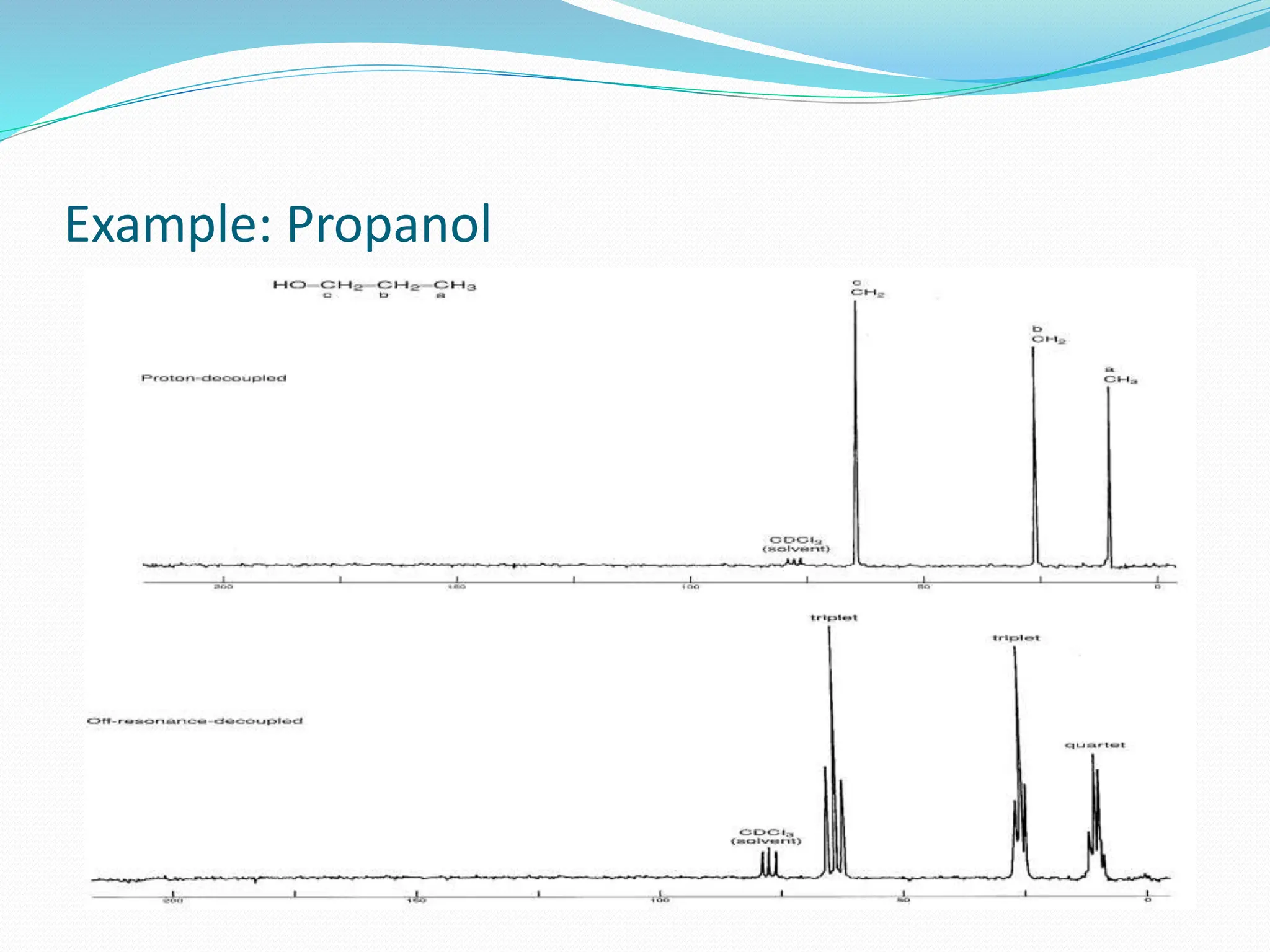 Example: Propanol
 