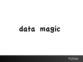 data magic
 