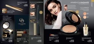 40 41
Espejo Compacto Giordani Gold
Diámetro: 6.7 cm.
28292 $ 120.00
$ 99.90
Puntos: 2.45
Brocha para Base de Maquillaje
Giordani Gold
Aluminio, nylon y bambú. Medidas:
15 x 1.7 x 2 cm.
30887 $ 220.00
$ 149.90
Puntos: 3.68
Brocha Retráctil para Polvos
Giordani Gold
Material: aluminio, nylon. Tamaño:
12.3 x 2.3 cm.
30888 $ 240.00
Puntos: 5.89
Pinzas doradas con logo
grabado en la base y punta
biselada para eliminar
el vello con facilidad.
Polvos Compactos con
Minerales FPS 15
9 g
$ 400.00
$ 279.90
Puntos: 13.75
Pre-base Anti-envejecimiento
0XOWLEHQHÀFLR*LRUGDQL*ROG
30 ml
33300 $ 350.00
$ 229.90
Puntos: 11.29
Pinzas para Cejas Giordani Gold
Material: acero inoxidable. Tamaño:
9.5 x 1 x 1.48 cm.
37457 $ 130.00
$ 99.90
Puntos: 2.45
'HOLQHDGRUDOLJUiÀFR*LRUGDQL
Gold
0.8 ml
$ 240.00
$ 149.90
Puntos: 7.36
MAQUILLAJE
PROFESIONAL
ESPEJO 2 EN 1
Con vista normal para aplicar tu
maquillaje, y vista de aumento
para retoques específicos.
Tamaño compacto para llevarlo
siempre contigo.
Espejo con logo grabado en la tapa.
30772 Black
CÓMO APLICARLO:
LOOK 1
Para conseguir una
línea más delgada y
discreta, usa el
borde más angosto.
LOOK 2
Para un delineado
más dramático, usa
el borde más grueso.
Punta de
plumón
biselada
DELINEADOR CALIGRÁFICO
31808 Light
Modelo maquillada con: Delineador
Caligráfico 30772 Black, Pre-base
Anti-envejecimiento Multibeneficio
33300, Polvos Compactos con
Minerales 31809 Natural.
POLVOS COMPACTOS
Enriquecidos con minerales y
antioxidantes para un acabado
luminoso y sofisticado
de larga duración.
Incluye
espejo y
esponja
APARIENCIA RADIANTE
Con maquillaje premium
31809
Natural
31808
Light
Sella tu base de maquillaje y
logra un acabado impecable
aplicando una ligera capa de
polvos compactos. Usa la
esponja y aplícalos en todo tu
rostro, dando ligeros golpecitos.
 