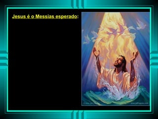 Jesus é o Messias esperado:
João reconhece ser apenas
o precursor do Messias.
Para aprofundar a Identidade
e a Missão de Jesus,
Mateus recorre
a três elementos simbólicos:
Os céus abertos, o Espírito
que desce em forma de pomba
e a Voz do céu:
- "Os céus se abriram...":
Deus encerrou o seu silêncio...
abriu seu coração e voltou
a ser amigo dos homens:
É o momento da reconciliação
entre o céu e a terra,
entre Deus e os homens...

 
