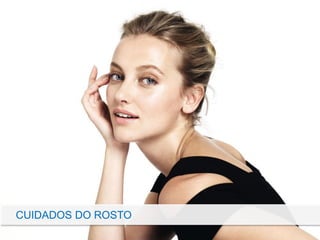 CUIDADOS DO ROSTO
 