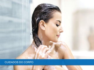 CUIDADOS DO CORPO
 