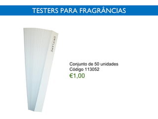 TESTERS PARA FRAGRÂNCIAS
Conjunto de 50 unidades
Código 113052
€1,00
 