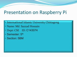 Presentation on Raspberry Pi
 