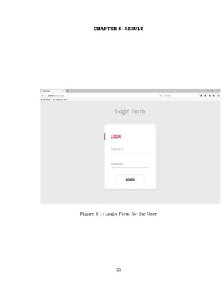 33
CHAPTER 5: RESULT
Figure 5.1: Login Form for the User
 