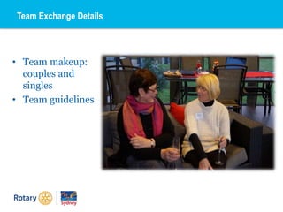 Team Exchange Details
• Team makeup:
couples and
singles
• Team guidelines
 