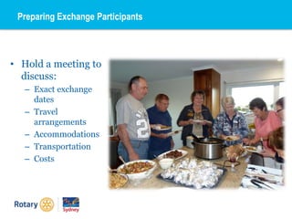 Preparing Exchange Participants
• Hold a meeting to
discuss:
– Exact exchange
dates
– Travel
arrangements
– Accommodations
– Transportation
– Costs
 