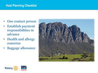 Host Planning Checklist
• One contact person
• Establish payment
responsibilities in
advance
• Health and allergy
concerns
• Baggage allowance
 