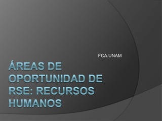 Áreas de oportunidad de RSE: Recursos humanos FCA.UNAM 