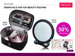 MAQUILHAGEM
ESSENTIALS FOR YOU BEAUTY ROUTINE
págs. 80-81
ATÉ
30%DESCONTO
NOVO
29250
€8,95
29043
€4,95
 