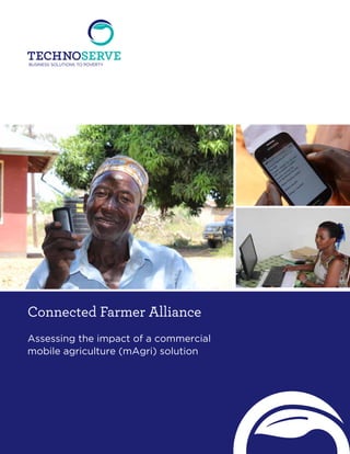Connected Farmer Alliance
Assessing the impact of a commercial
mobile agriculture (mAgri) solution
 