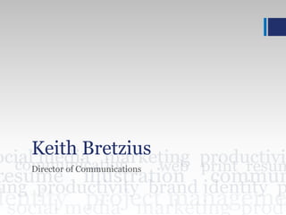 Keith Bretzius
Director of Communications
 