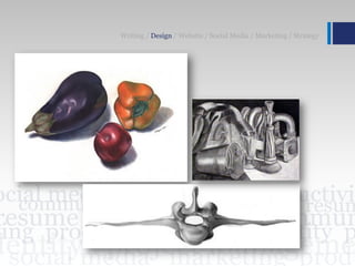 Writing / Design / Website / Social Media / Marketing / Strategy
 