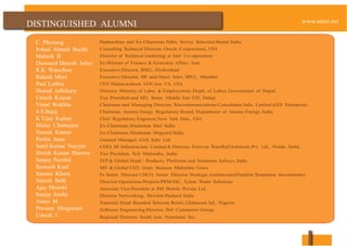 DISTINGUISHED ALUMNI
C. Phunsog
Irshad Ahmed Buchh
Mahesh B
Dawood Danesh Jafari
R.K. Wanchoo
Rakesh Misri
Paul Luthra
Sharad Adhikary
Umesh Kumar
Vimal Wakhlu
S.S.Bajaj
K Vijay Kumar
Malay Chatterjee
Naresh Kumar
Partha Jana
Sunil Kumar Nayyar
Harish Kumar Sharma
Sanjay Purohit
Romesh Kaul
Sameer Khera
Naresh Behl
Ajay Munshi
Sanjay Jotshi
Atanu M.
Praveen Hingorani
Umesh J.
Padmashree and Ex-Chairman, Public Service Selection Board India
Consulting Technical Director, Oracle Corporation, USA
Director of Technical marketing at Intel Co-operation
Ex-Minister of Finance & Economic Affairs, Iran
Executive Director, BHEL, Hyderabad
Executive Director, HR and Direct Sales, HPCL, Mumbai
CEO Datawarehost, SAN Jose CA, USA
Director, Ministry of Labor & Employment, Deptt. of Labor, Government of Nepal
Vice President and MD, Bartec Middle East FZE, Dubai
Chairman and Managing Director, Telecommunications Consultants India Limited (GOI Enterprise)
Chairman, Atomic Energy Regulatory Board, Department of Atomic Energy, India
Chief Regulatory Engineer, New York State, USA
Ex-Chairman, Hindustan Steel India
Ex-Chairman, Hindustan Shipyard India
General Manager, GAIL India Ltd.
COO, BF Infrastructure Limited & Director, Ferrovia TransRail Solutions Pvt. Ltd., Noida, India.
Vice President, Tech Mahindra, India
SVP & Global Head - Products, Platforms and Solutions, Infosys, India
MD & Global CEO, Gears Business Mahindra Gears
Ex Senior Director CISCO, Senior Director Strategic Architecture(Franklin Templeton Investments)
Director-Operations/Projects/PRM/ISC, Xylem Water Solutions
Associate Vice-President at IMI Mobile Private Ltd.
Director Networking, Hewlett-Packard India
National Head Branded Telecom Retail, Glabacom ltd., Nigeria
Software Engineering Director, Dell Commerce Group
Regional Director- South Asia, Nominum Inc.
 