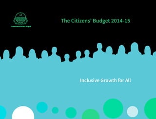 The Citizens’ Budget 2014-15
Government of the Punjab
Inclusive Growth for All
 