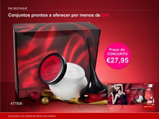EM DESTAQUE
Conjuntos prontos a oferecer por menos de €40
págs.26-27
Preço do
CONJUNTO
€27,95
477806
CATÁLOGO 16 E AÇÕES DE APOIO ÀS VENDAS
 