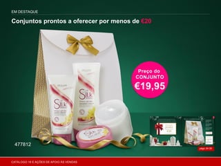 EM DESTAQUE
Conjuntos prontos a oferecer por menos de €20
págs.34-35
Preço do
CONJUNTO
€19,95
477812
CATÁLOGO 16 E AÇÕES DE APOIO ÀS VENDAS
 