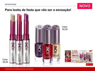 págs. 12-13
EM DESTAQUE
Para looks de festa que vão ser a sensação!
NOVO
Cada:
€6,95
Cada:
€8,95
CATÁLOGO 16 E AÇÕES DE APOIO ÀS VENDAS
 