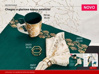págs. 10-11
EM DESTAQUE
Chegou a gloriosa época natalícia!
NOVO
29207
€9,95
29203
€4,95
29198
€6,95
29205
€19,95
CATÁLOGO 16 E AÇÕES DE APOIO ÀS VENDAS
 