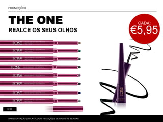 THE ONE
REALCE OS SEUS OLHOS
P. 80-81
PROMOÇÕES
52-53
CADA:
€5,95
APRESENTAÇÃO DO CATÁLOGO 16 E AÇÕES DE APOIO ÀS VENDAS
 