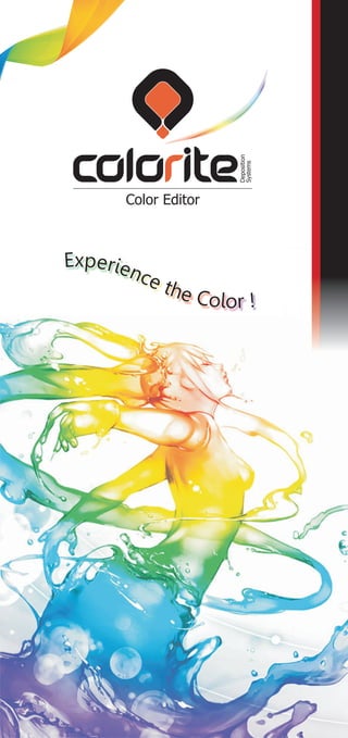 pxE erience the C !o rlo
pxE erience the C !o rlo
Deposition
Systems
Color Editor
 